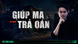 Nghe truyện ma : GIÚP MA TRẢ OÁN - Chuyện ma Nguyễn Huy kể