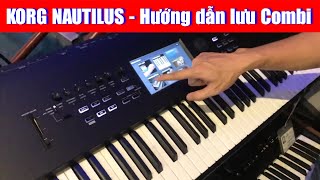 KORG NAUTILUS - Hướng dẫn lưu Combi.