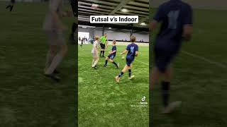 Futsal? Or Indoor? What one do you prefer?