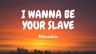 Måneskin - I WANNA BE YOUR SLAVE (Lyric Video)