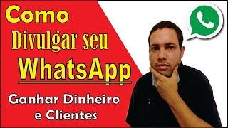 Divulgar seu Whatsapp e Ganhar Dinheiro e Clientes