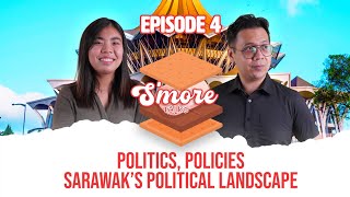 Politics, Policies & Sarawak's Political Landscape - S'more Talks [EP4]