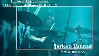 Jarkko Lunnas of DAMNATION PLAN shares 4 inspirational albums of his life