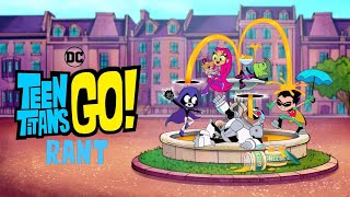 Teen Titans Go! (2013) - Rant