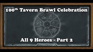 Hearthstone 100th Tavern Brawl Celebration - All 9 Heroes Part 2