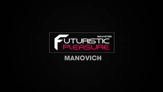 MANOVICH | TECH HOUSE | @FUTURISTIC PLEASURE SOUND LAB. MOSCOW | 27.APR.2018