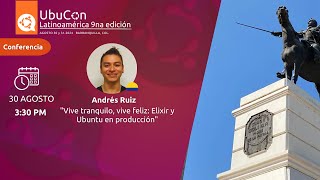 😊 Vive tranquilo, vive feliz: Elixir y Ubuntu en producción #Ubuntu #UbuConLA2024 #Elixir