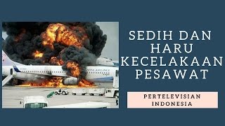 RAGAM KISAH SEDIH & HARU KECELAKAAN PESAWAT