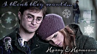 I Think They Would... ~ Harry & Hermione