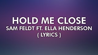 Sam Feldt ft.  Ella Henderson - Hold Me Close  ( 4K Lyrcal Video )