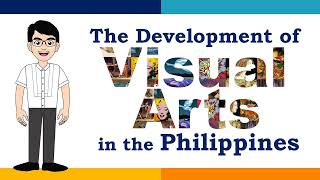 DEVELOPMENT OF VISUAL ARTS IN THE PHILIPPINES | ARTS APPRECIATION