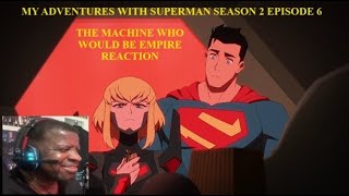 My Adventures with Superman Season 2 Episode 6 -The Machine Who Would Be Empire Reaction