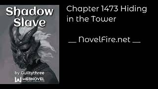 SHADOW SLAVE - CHAPTER 1473 HIDING IN THE TOWER Audiobook - NovelFire.net