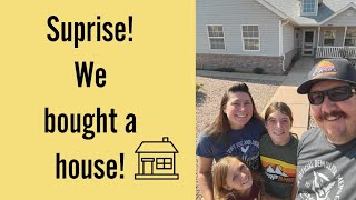 Surprise! We bought a house!