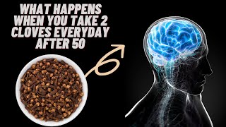 What Happens When You Take 2 Cloves Everyday After 50