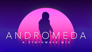 Andromeda - A Synthwave Mix