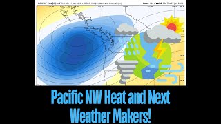 Pacific NW Heat and Next Weather Systems!