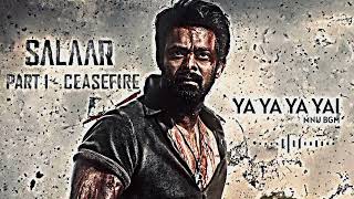 YA YA Ya YAI BGM OUT NOW - SALAAR MOVIE #salaarceasefire  #salaar