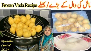 Make & Freeze Mash Daal k baray | Mash ki Daal kay Dahi Baray  | Ramadan special 2024