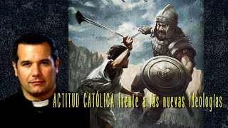 La actitud católica frente a las nuevas ideologías | P. Javier Olivera Ravasi