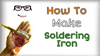 How To Make Soldering Iron At Home| Easy Soldering Iron|:-Experimental hacks