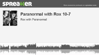 Paranormal with Rox 10-7 (made with Spreaker)