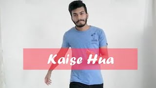 KAISE HUA | Kabir Singh | Antish Beharee Choreography