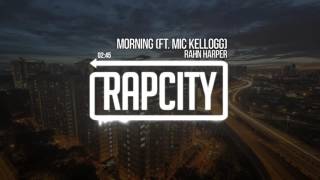 Rahn Harper   Morning ft  Mic Kellogg Prod  Mic Kellogg