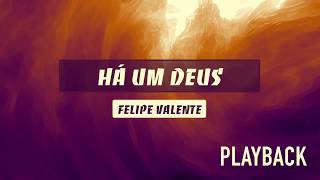 HÁ UM DEUS - FELIPE VALENTE | PLAYBACK