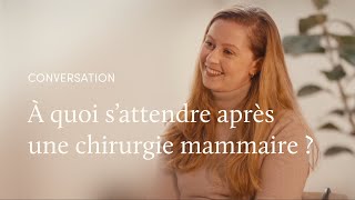 Après la chirurgie mammaire, une conversation avec la Dr Ilenko