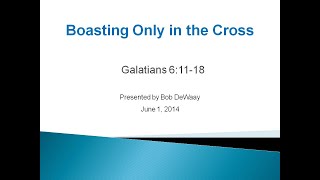 Boasting Only in the Cross (Galatians 6:11-18)