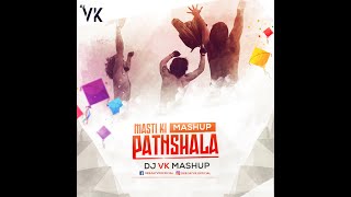 Masti Ki Pathshala - DJ VK Mashup