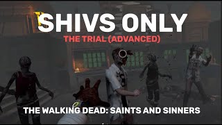 SHIVS ONLY - THE TRIAL (ADVANCED) || Walking Dead Saints & Sinners Challenge!