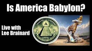 Is America Babylon? - Live with Lee Brainard