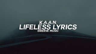 K.A.A.N. - Lifeless (Lyrics / Lyric Video)