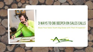 3 Ways to Dig Deeper on Sales Calls