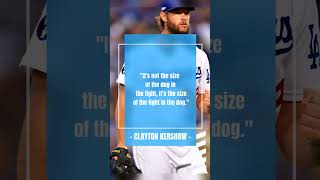 Baseball Motivation Quote Clayton Kershaw Size of the Dog In The Fight