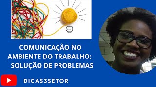 Comunicação no ambiente de trabalho: solução de problemas. SAGA PARTE 10