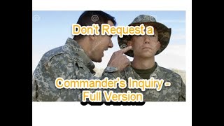 WARNING- Don't Request a Commander's Inquiry - Full Version