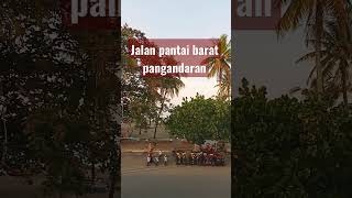 jalan pantai barat pangandaran#pangandaran #pantaipangandaran#mvpangandaran