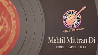 Mehfil Mittran Di | Pally Matharu Ft Pappi Gill | Evolution EP