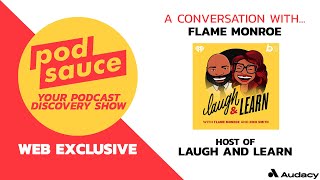 Web Exclusive: Podsauce talks with "Live & Learn" host Flame Monroe