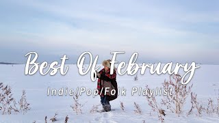 Best of February / Best Indie/Pop/Folk/Acoustic Playlist Music To Start Your Day