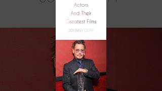 Actors and their Greatest Films - JOHNNY DEPP | Movies You Should Watch #johnnydepp