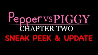 Pepper vs. Piggy 2 | SNEAK PEEK & UPDATE