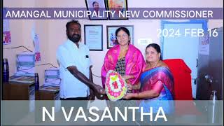 AMANGAL MUNICIPALITY NEW COMMISSIONER N VASANTHA