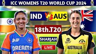 India Women vs Australia Women Today 18th T20 Match  | Indw vs Ausw T20 WC 2024 Score