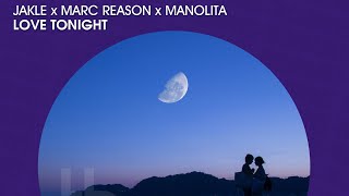 Jakle & Marc Reason & Manolita - Love Tonight (Official)