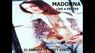 MADONNA   LIKE A PRAYER 2023 DJ AMANDA VS DIRTY DISCO