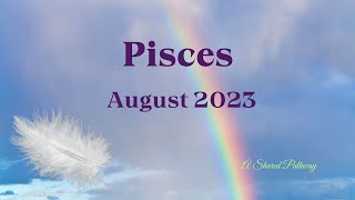 Pisces August 23 - A New Partner, Passion AND A Miracle!